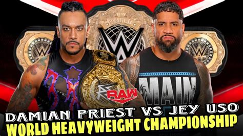 Damian Priest Vs Jey Uso World Heavyweight Championship Full Match Wwe