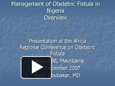 Ppt Management Of Obstetric Fistula In Nigeria Overview Powerpoint