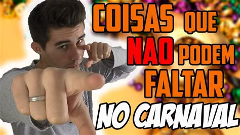 Coisas Que N O Podem Faltar No Carnaval Youtube