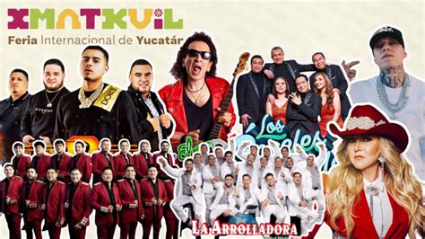 Feria Xmatkuil Yucat N Cartelera Completa De Artistas Fechas Y