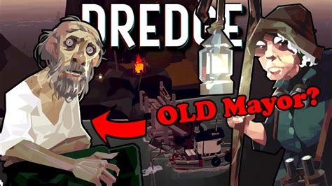 Meet The Old Mayor The Mystery Deepens Dredge Youtube