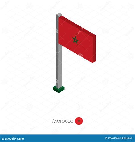 Morocco Flag On Flagpole In Isometric Dimension Stock Vector