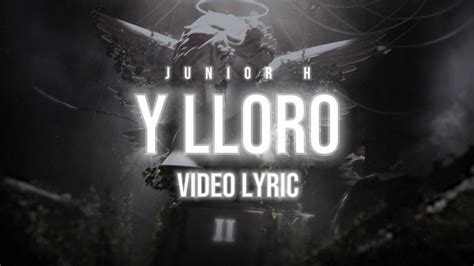 Letra Y Lloro Junior H Lyric Video Youtube Music