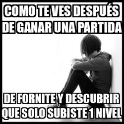 Meme First World Problems Como te ves después de ganar una partida De