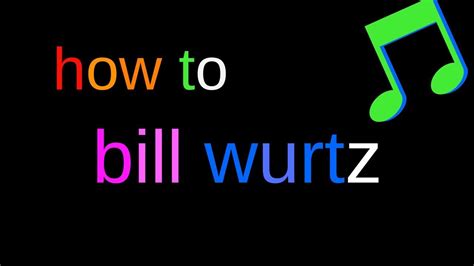 How To Bill Wurtz Youtube