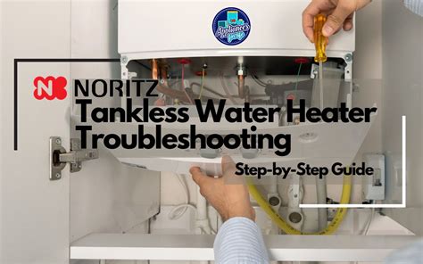 Noritz Tankless Water Heater Troubleshooting Appliances For Life