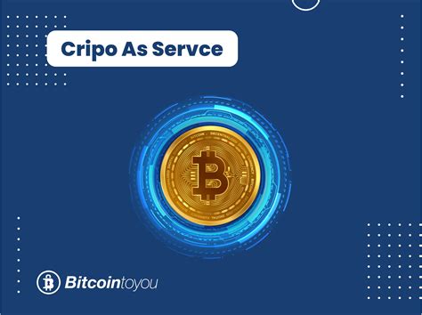 Tudo O Que Você Precisa Saber Sobre Crypto As A Service Bitcointoyou