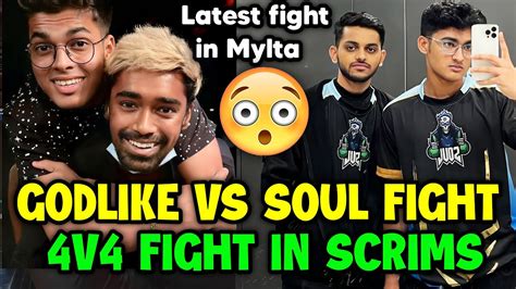 Godlike Vs Soul V Latest Fight In Scrims Welcome To Mylta Youtube