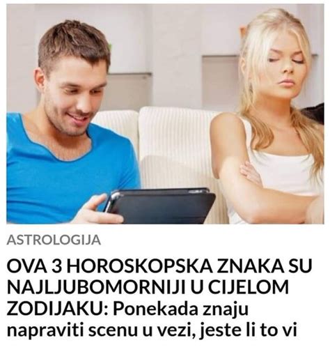 POGLEDAJTE KOJA 3 HOROSKOPSKA ZNAKA SU NAJLJUBOMORNIJI U CIJELOM