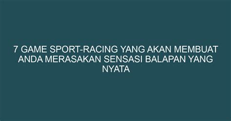 Game Sport Racing Yang Akan Membuat Anda Merasakan Sensasi Balapan