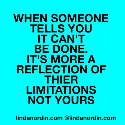 Don´t Let Others Limitations Stop You From Doing What You Want How Are You Feeling Be True