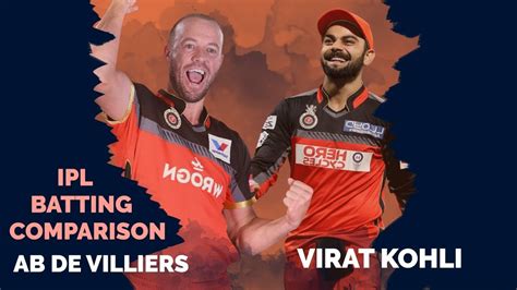 Virat Kohli Vs Ab De Villiers Ipl Batting Comparison Whos The Best Youtube