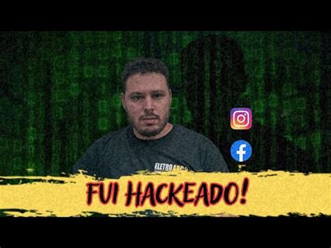 Fui Hackeado Saiba Como Aconteceu Youtube