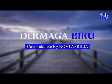 Dermaga Biru Thomas Arya Lirik Lagu Cover Ukulele By Novi Aprilia