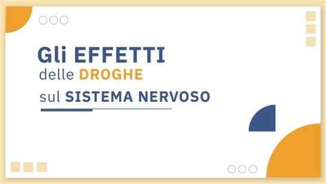 Gli Effetti Delle Droghe Sul Sistema Nervoso