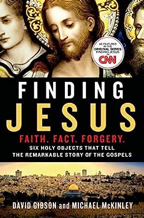 Finding Jesus Faith Fact Forgery Six Holy Objects That Tell The