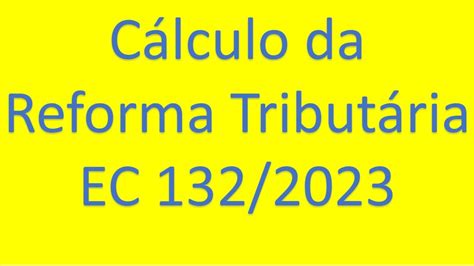 Reforma Tributária Como Fazer Cálculos Ibs E Cbs Youtube