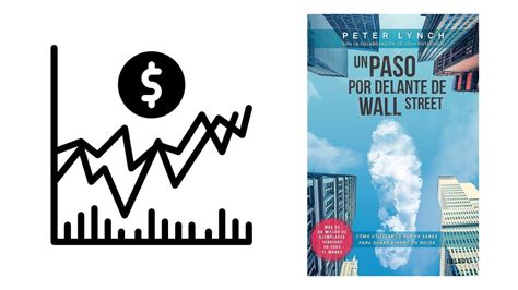 Resumen Del Libro Un Paso Por Delante De WALL STREET De Peter Lynch