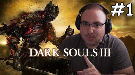 Primera vez jugando un DARK SOULS Dark Souls 3 Gameplay Español 1