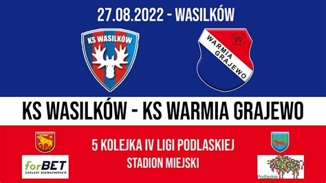 Iv Liga Podlaska Kolejka Ks Wasilk W Warmia Grajewo