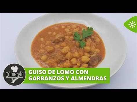 C Metelo Guiso De Lomo Con Garbanzos Y Almendras Youtube