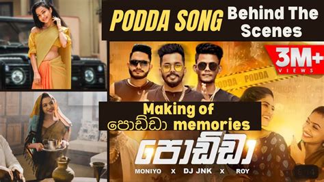 Making Of PODDA Song පඩඩ Behind The Scenes DJ JNK x MONIYO x