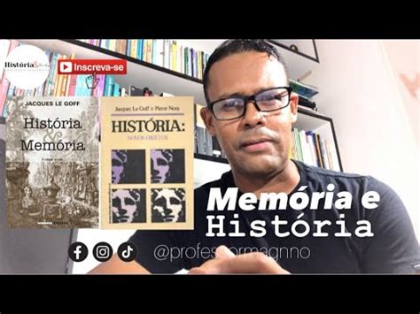 Mem Ria E Hist Ria Jaques Le Goff E Pierre Nora Youtube