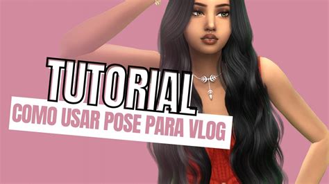 Tutorial Como Usar Pose De Vlog The Sims Youtube