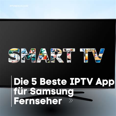 5 Beste IPTV App für samsung fernseher 2024 Ihr ultimativer Leitfaden