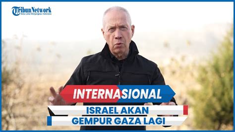 Menhan Israel Yoav Gallant Pastikan Menyerang Seluruh Gaza Seusai