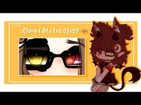 C Mo Edito Los Ojos Gacha Life Club Tutorial Youtube