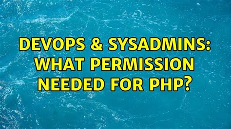 DevOps SysAdmins What Permission Needed For Php YouTube