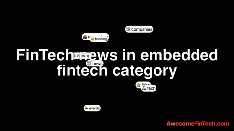 Fintech News In Embedded Fintech Category Awesomefintech Blog