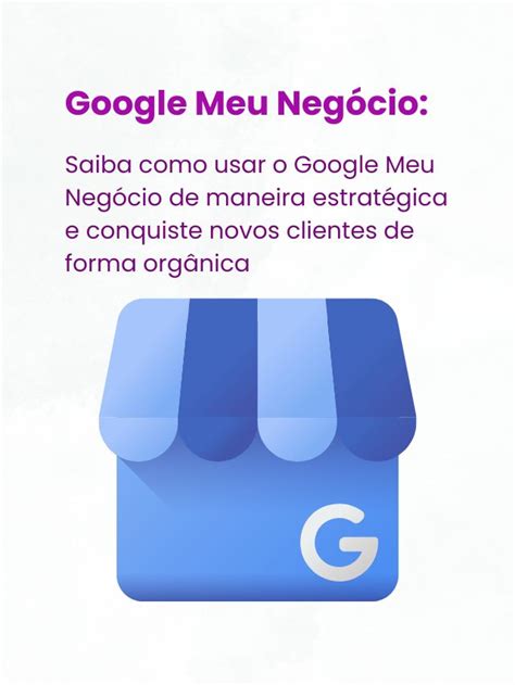 Dicas Para Usar O Google Meu Neg Cio De Forma Estrat Gica Review