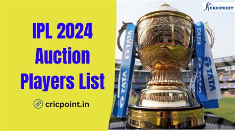 IPL 2024 Auction Players List Released Auction Date Time