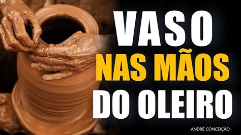 processo do vaso nas mãos do oleiro André Conceição YouTube