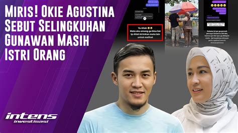 Okie Agustina Ungkap Selingkuhan Gunawan Masih Istri Orang Intens