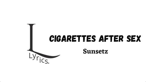 Cigarettes After Sex Sunsetz Lyrics Youtube