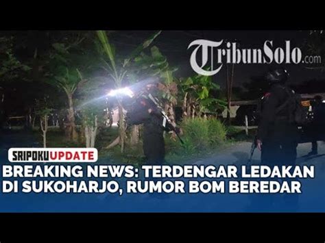 BREAKING NEWS Terdengar Ledakan Di Sukoharjo Rumor Bom Beredar