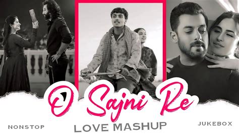 O Sajni Re Mashup Song 2024 Arijit Singh Song Tt Dhamaal Love