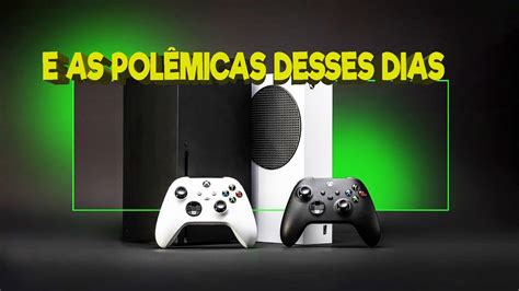 Microsoft Xbox E Algumas Pol Micas Por Esses Dias Sera Que Vai Parar