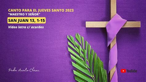 Canto Para El Jueves Santo Juan Maestro Y Se Or