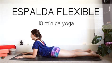 Min De Yoga Para Una Espalda Flexible Arigador Yoga Youtube