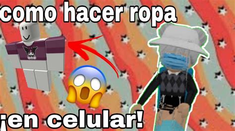 Como Hacer Ropa Para Roblox Android Ios Etc Youtube