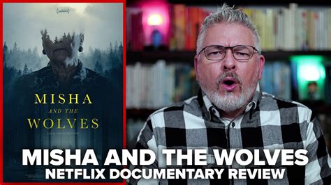 Misha And The Wolves Netflix Documentary Review Youtube