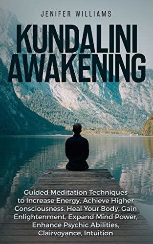 Kundalini Awakening Guided Meditation Techniques To Increase Energy Achieve Higher