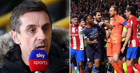 Gary Neville Enjoyed Atletico Madrid Behaviour Vs Man City Daily Star