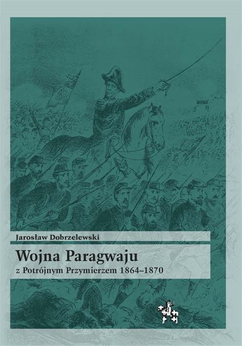 Stara Szuflada Wojna Paragwaju Z Potr Jnym Przymierzem