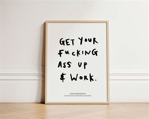 Get Your F Cking Ass Up And Work Print Ink Bleed Style Advice For Women In Business Kim