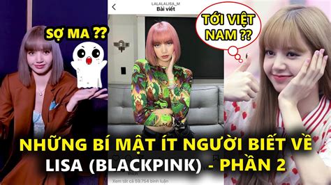 Những Bí Mật ít Người Biết Về Lisa Blackpink Phần 2 Youtube